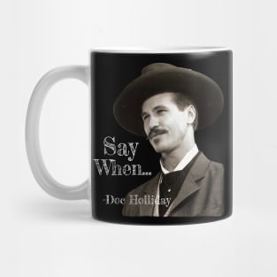 SAY WHEN TOMBSTONE QUOTE Mug